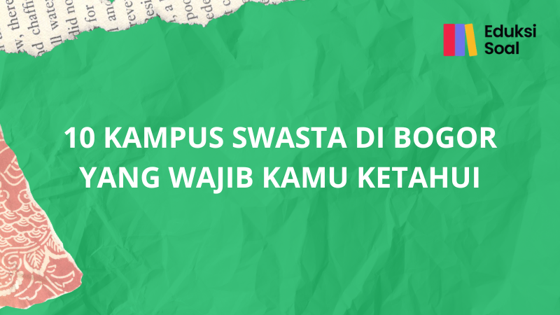 10 Kampus Swasta di Bogor yang Wajib Kamu Ketahui