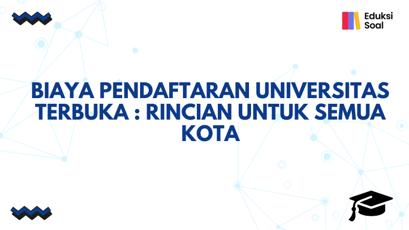 Biaya Pendaftaran Universitas Terbuka 2024: Rincian untuk Semua Kota